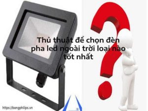 đèn pha led ngoài trời nào tốt